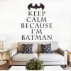 Keep Calm Because I'm Batman